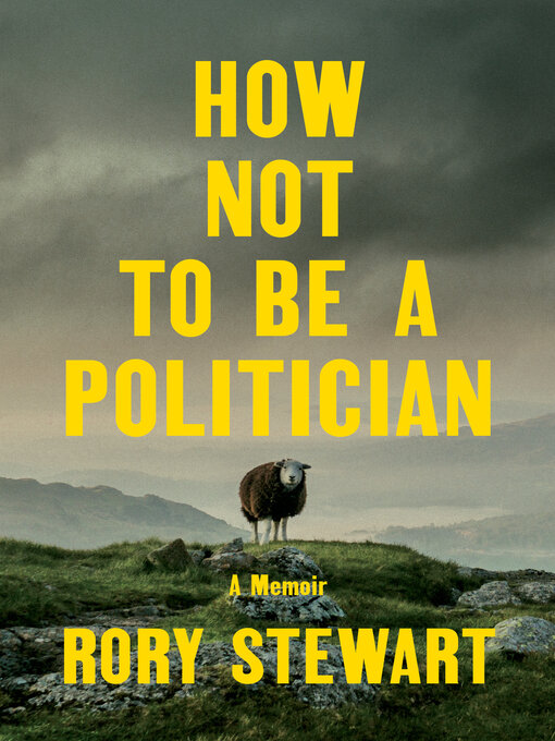 Title details for How Not to Be a Politician by Rory Stewart - Available